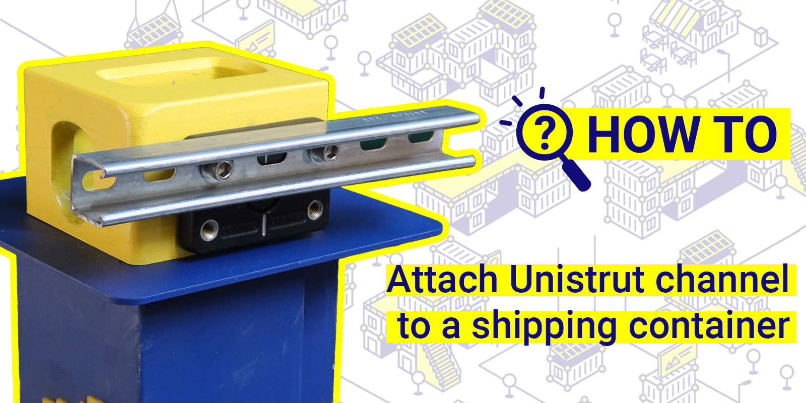How to attach Unistrut channel to a shipping container