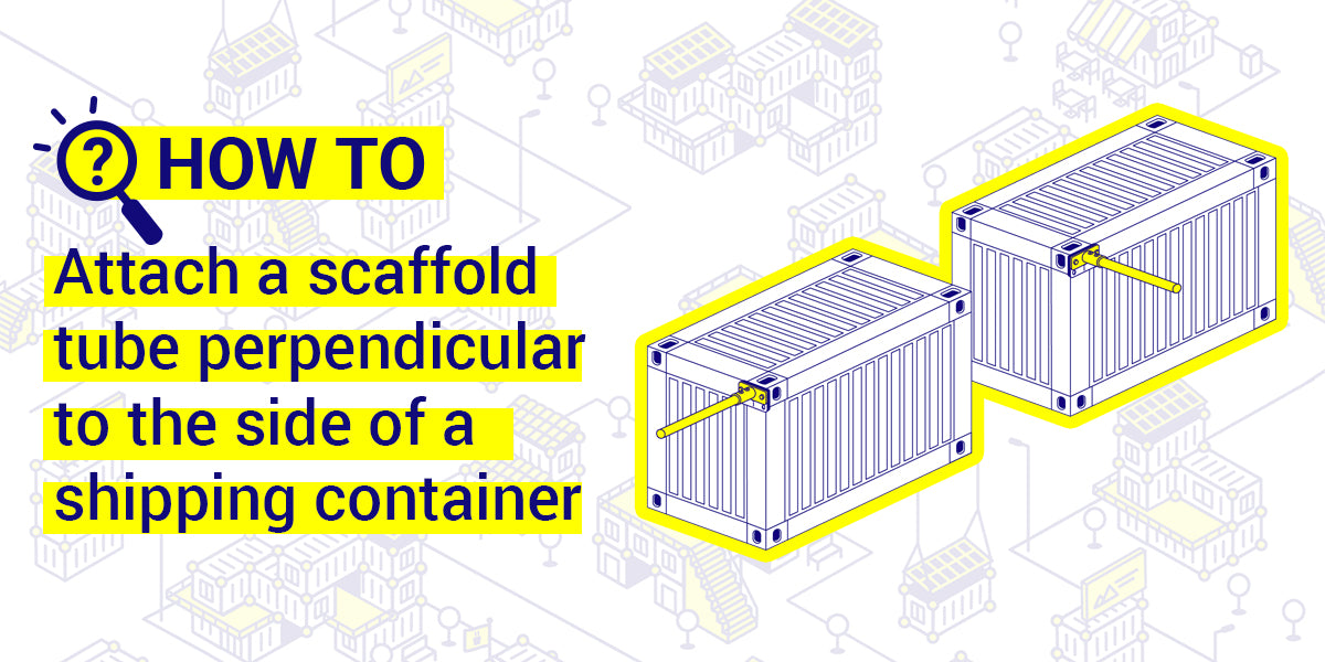 How to fix a metal tube or pipe perpendicular to the side of a shipping container
