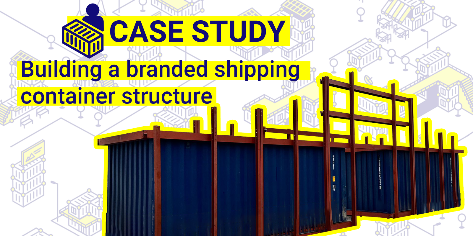 Building a branded shipping container structure
