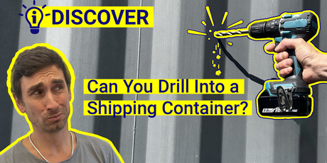 Can You Drill Into a Shipping Container?