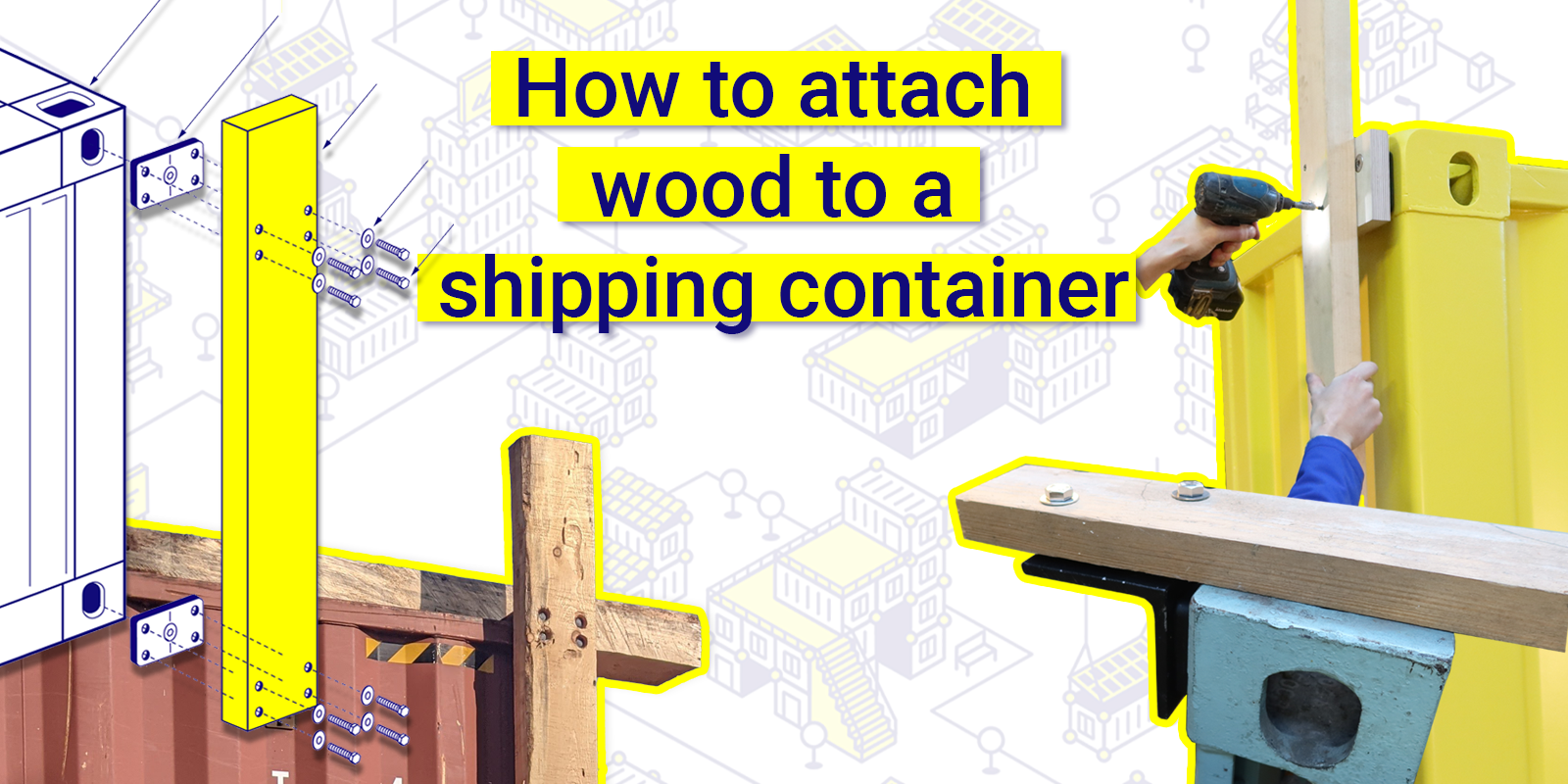 How to attach wood to a shipping container