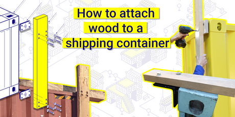How to attach wood to a shipping container