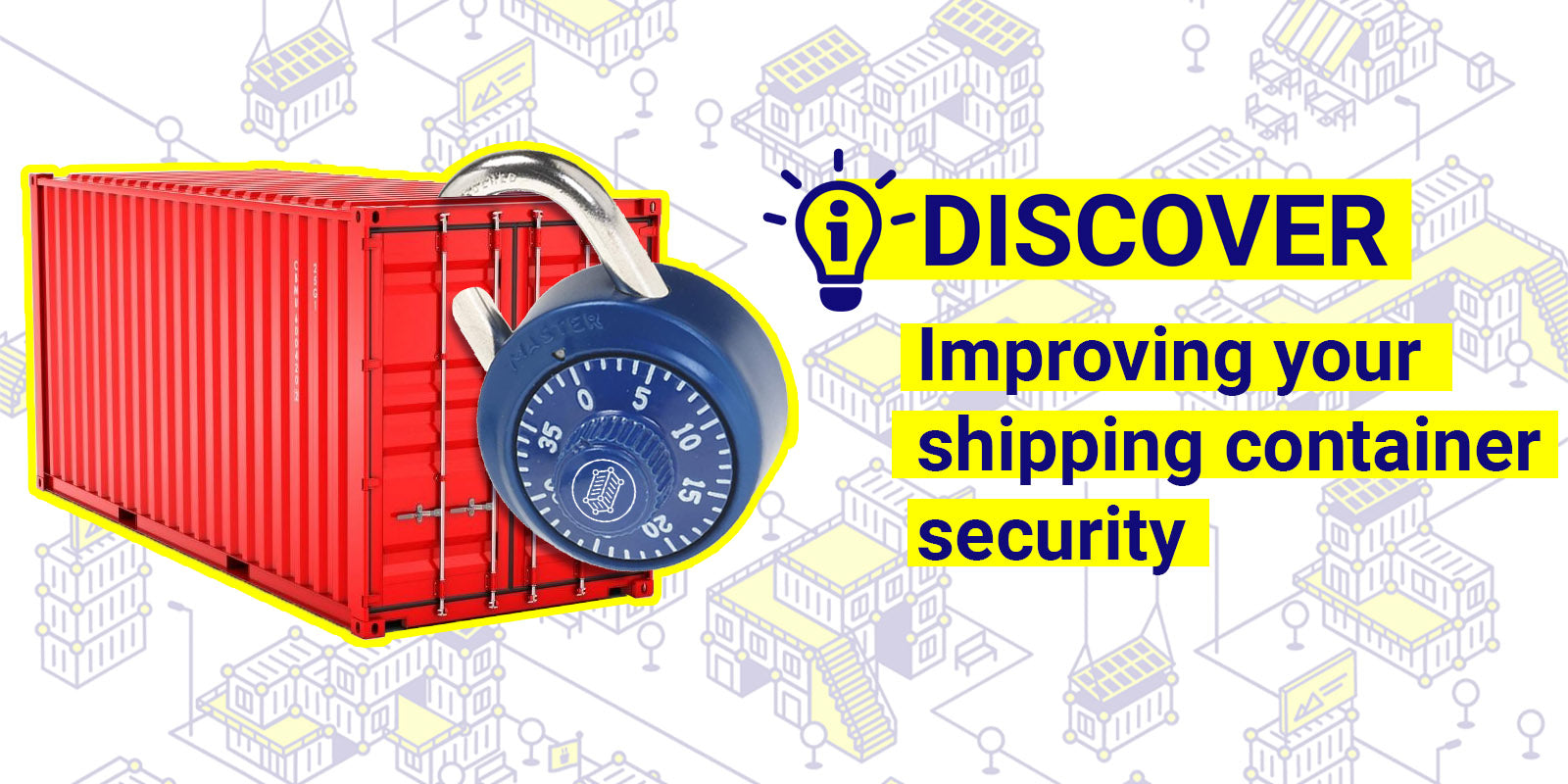 Shipping container with a big security lock and title: "Improving your shipping container security"