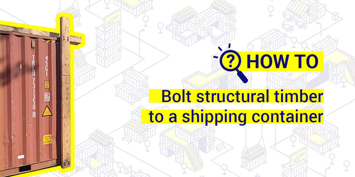 How to bolt structural timber to a shipping container
