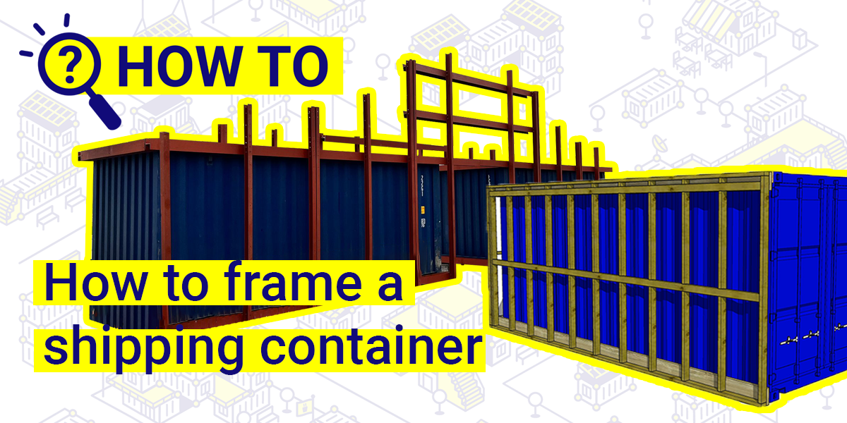 How to Frame a Shipping Container